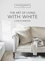 KNYGA Rucker, Chrissie; Ltd, The White Company (UK) Baltas Company The Art of Living with Baltas: A Year of Inspiration