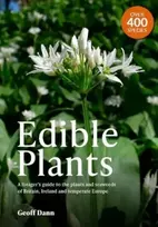 KNYGA Dann, Geoff Edible Plants: A Forager's Guide the Plants and Seaweeds of Britain, Ireland and Temperate Europe