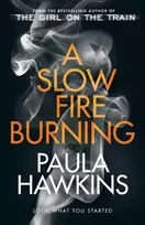KNYGA Hawkins, Paula Slow Fire Burning: The addictive new Sunday Times No.1 bestseller from the author of The Girl on the Train