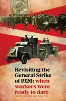 KNYGA Kimber, Charlie; Cox, Judy Revisiting the General Strike of 1926: When Workers Were Ready To Dare