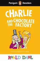 KNYGA Dahl Roald Penguin Readers Level 3: Roald Dahl Charlie and the Chocolate Factory (ELT Graded Reader): Abridged Edition