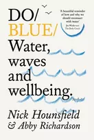 KNYGA Hounsfield, Nick; Richardson, Abby Do Mėlyna: Vanduo, waves and wellbeing.