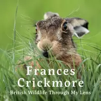 KNYGA Crickmore, Frances; Russ, Jane Frances Crickmore - British Wildlife Through My Lens