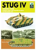 KNYGA Oliver Dennis Tank Craft 47 Stug IV Assault Gun German Army and Waffen-SS Units: Eastern Front, 1944-1945