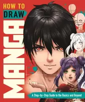KNYGA Yeo, Jolene; Tan, Shirley How to Draw Manga: A Step-by-Step Guide to the Basics and Beyond