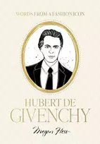 KNYGA Words from a Fashion Icon: Hubert de Givenchy: Inspirational Quotes by French Fashion Designer Hubert de Givenchy, Illustrated by Megan Hess
