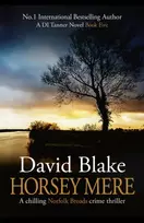 KNYGA Blake, David Horsey Mere: A chilling Norfolk Broads crime thriller