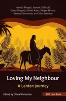 KNYGA Bhogal, Inderjit; Collicutt, Joanna BRF Lent Book: Loving My Neighbour: A Lenten journey