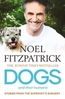 KNYGA Fitzpatrick, Noel Dogs and Their Humans: Stories of and Hope from the Supervet's Surgery