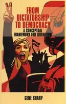 KNYGA Sharp, Gene From Dictatorship to Democracy: A Conceptual Framework for Liberation