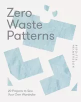 KNYGA Helmersson, Birgitta Zero Waste Patterns: 20 Projects to Sew Your Own Wardrobe