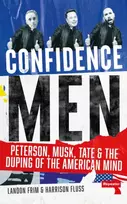 KNYGA Fluss, Harrison; Frim, Landon Confidence Men: Peterson, Musk, Tate and the Duping of the American Mind