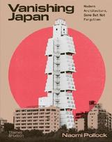 Vanishing Japan: Modern Architecture, Gone But Not Forgotten