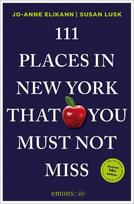 111 Places in New York That You Must Not Miss: Travel Guide