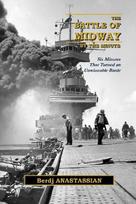 The Battle of Midway, by The Minute: Six Minutes that Turned an Unwinnable Battle