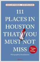 111 Places in Houston That You Must Not Miss: Travel Guide