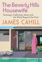 The Beverly Hills Housewife: Hockney's Californian Muse and the World Beyond the Pool