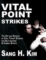 Vital Point Strikes: The Art & Science of Striking Vital Targets for Self-Defense and Combat Sports