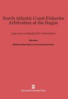 North Atlantic Coast Fisheries Arbitration at the Hague: Argument on Behalf of the United States