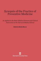 Synopsis of the Practice of Preventive Medicine: As Applied in the Basic Medical Sciences and Clinical Instruction at the Harvard Medical School