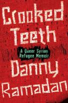 Crooked Teeth: A Queer Syrian Refugee Memoir