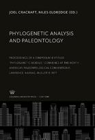 Phylogenetic Analysis and Paleontology: Proceedings of a Symposium Entitled "Phylogenetic Models," Convened at the North American Paleontological Convention II, Lawrence, Kansas, August 8, 1977