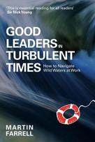 Good Leaders in Turbulent Times: How to navigate wild waters at work