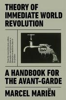 Theory of Immediate World Revolution: A Handbook for the Avant-Garde