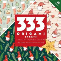 333 Origami Sheets Christmas Gnome Designs: High-Quality Double-Sided Paper Pack Book