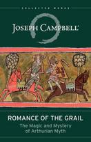 Romance of the Grail The Magic and Mystery of Arthurian Myth