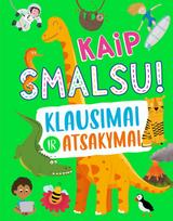 Kaip smalsu! Klausimai ir atsakymai