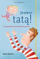 Jestem Tatą! Co Naprawdę Muszą Wiedzieć Ojcowie