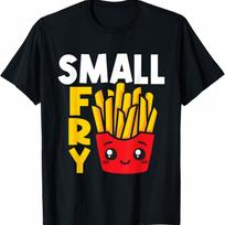 Small Fry - French Fries Eater Fast Food Chips Lover Potato T-Shirt S