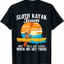 Sloth Kayak Team We Will Get There - Funny Kayaking Kayaker T-Shirt S