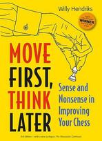 Move First, Think Later. Sense And Nonsense In Improving Your Chess By Willy Hendriks (Twarda Okładka)