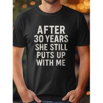 30th Anniversary T Shirt Funny Anniversary Gift She Still Puts Up with Me T Shirt Anniversary Gift for Husband Wife T Shirt Funny Tee Casual S