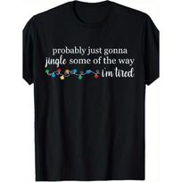 Humorous, Likely Just Going to Jingle a Bit Since I'M Exhausted T-Shirt S