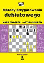 Metody Przygotowania Debiutowego (Wyd. 2) - Mark Dworecki, Artur Jusupow