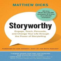 Storyworthy Engage Teach Persuade and Change Your Life paperback
