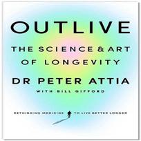 Outlive The Science & Art Of Longevity Paperback Book