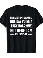 Funny Bald Guy Quote Unisex T-Shirt S