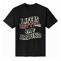 Unisex Round Neck Short-Sleeve  Life Is Better With Jay Around  Graphic T-Shirt S