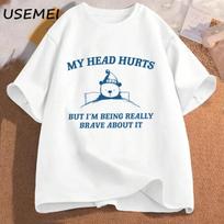 My Head Hurts But I'm Being Really Brave About It T Shirt Wounisex Causal Head Hurts Cotton T-Shirt Tummy Ache Survivor Clothing S