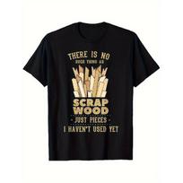 Men's Funny Carpenter T-Shirt - No Scrap Wood Just Pieces I Haven't Used Yet Woodworking Joke Design - Heavyweight 100% Crewneck Tee for Woodworkers, S
