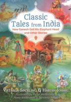 Classic Tales from India: How Ganesh Got His Elephant Head and Other Stories