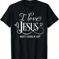 I Love Jesus But I Cuss A Lot Funny  Gift T-Shirt S įvairiaspalvis