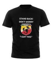 ABARTH TEE FUNNY T SHIRT STAND BACK DONT WORRY #034;I GOT THIS#034; NEW CAR MOTORS Unisex T-Shirt M
