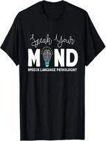 Speak Your Mind Speech Language Pathologist SLP Gift Therapy T-Shirt S įvairiaspalvis