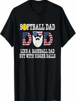 unisex Softball Dad Like A Baseball Dad But With Bigger Balls T-Shirt S įvairiaspalvis