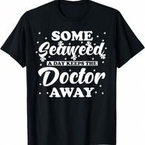 Some Seaweed A Day Keeps The Doctor Away - Seaweed T-Shirt S įvairiaspalvis